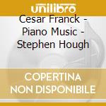 Cesar Franck - Piano Music - Stephen Hough cd
