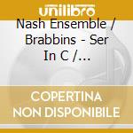 Nash Ensemble / Brabbins - Ser In C / Fan Pieces cd musicale di Nash Ensemble/Brabbins