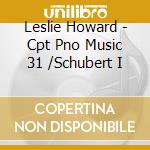 Leslie Howard - Cpt Pno Music 31 /Schubert I cd