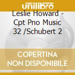 Leslie Howard - Cpt Pno Music 32 /Schubert 2 cd musicale di Leslie Howard