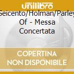 Seicento/Holman/Parley Of - Messa Concertata cd