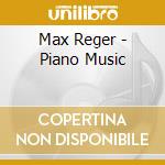 Max Reger - Piano Music cd musicale di The Moscow Rachmaninov Trio