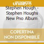 Stephen Hough - Stephen Houghs New Pno Album cd