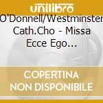 O'Donnell/Westminster Cath.Cho - Missa Ecce Ego Johannes cd musicale