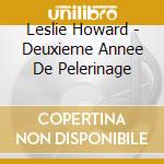 Leslie Howard - Deuxieme Annee De Pelerinage cd