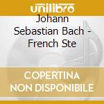 Johann Sebastian Bach - French Ste cd