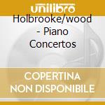 Holbrooke/wood - Piano Concertos cd