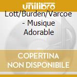 Lott/Burden/Varcoe - Musique Adorable cd