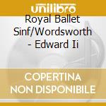 Royal Ballet Sinf/Wordsworth - Edward Ii cd