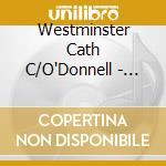 Westminster Cath C/O'Donnell - Mass In E /Kodaly cd