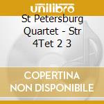 St Petersburg Quartet - Str 4Tet 2 3 cd musicale di St Petersburg Quartet