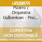 Pizarro / Orquestra Gulbenkian - Pno Con / Fantasia Dramatica cd musicale di Vianna da motta josç