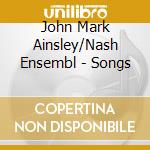 John Mark Ainsley/Nash Ensembl - Songs cd