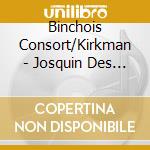 Binchois Consort/Kirkman - Josquin Des Prez & Friends cd