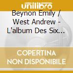 Beynon Emily / West Andrew - L'album Des Six - The Complete Works Of ''Les Six'' For Flute And Piano cd musicale