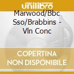 Marwood/Bbc Sso/Brabbins - Vln Conc cd