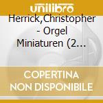 Herrick,Christopher - Orgel Miniaturen (2 Cd) cd