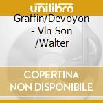 Graffin/Devoyon - Vln Son /Walter cd musicale di Graffin/Devoyon