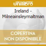 Ireland - Milneainsleymaltman cd