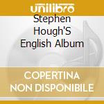 Stephen Hough'S English Album cd musicale di Stephen Hough
