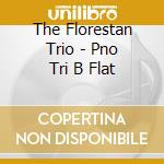 The Florestan Trio - Pno Tri B Flat cd