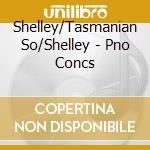 Shelley/Tasmanian So/Shelley - Pno Concs cd