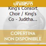 King's Consort Choir / King's Co - Juditha Triumphans cd musicale di King'S Consort Choir/King'S Co