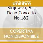 Stojowski, S. - Piano Concerto No.1&2 cd musicale di Stefce Stojkovski