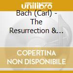Bach (Carl) - The Resurrection & Ascension Of Jesus cd