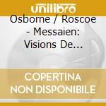 Osborne / Roscoe - Messaien: Visions De L'Amen cd musicale di Osborne/Roscoe