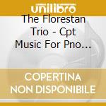 The Florestan Trio - Cpt Music For Pno Trio 2 cd