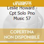 Leslie Howard - Cpt Solo Pno Music 57 cd