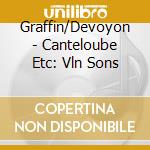 Graffin/Devoyon - Canteloube Etc: Vln Sons
