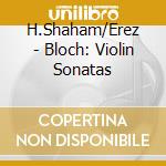H.Shaham/Erez - Bloch: Violin Sonatas cd
