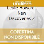 Leslie Howard - New Discoveries 2 cd