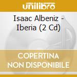 Isaac Albeniz - Iberia (2 Cd) cd