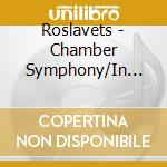 Roslavets - Chamber Symphony/In The H cd musicale di Roslavets