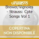 Brewer/Vignoles - Strauss: Cpte Songs Vol 1 cd musicale di Brewer/Vignoles