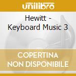 Hewitt - Keyboard Music 3 cd