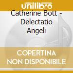 Catherine Bott - Delectatio Angeli cd