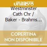 Westminster Cath Chr / Baker - Brahms / Rheinberger: Masses cd