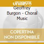 Geoffrey Burgon - Choral Music cd