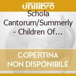 Schola Cantorum/Summerly - Children Of Our Time cd musicale di Schola Cantorum/Summerly