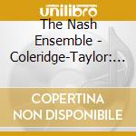 The Nash Ensemble - Coleridge-Taylor: Quintets cd musicale di The Nash Ensemble