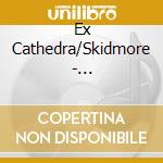 Ex Cathedra/Skidmore - Araujo/Salazar: Fire Burning cd