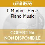 P.Martin - Herz: Piano Music cd musicale di P.Martin