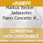 Markus Becker - Jadassohn: Piano Concerto # 1 In C Minor, Op 89, P