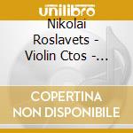 Nikolai Roslavets - Violin Ctos - Ibragimova / Bbc Scott So