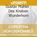 Gustav Mahler - Des Knaben Wunderhorn cd