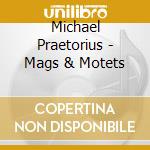 Michael Praetorius - Mags & Motets cd musicale di Cardinalls Musick/Carwood